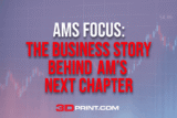 AMS Focus: The Business Story Behind AM’s Next Chapter – 3DPrint.com
